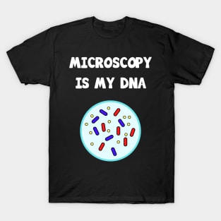 Microscopy is my DNA T-Shirt